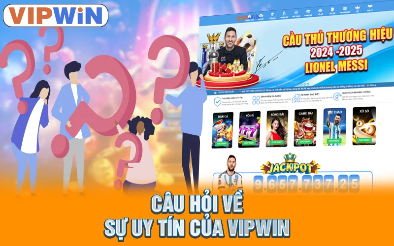 Câu hỏi về sự uy tín của VIPWIN