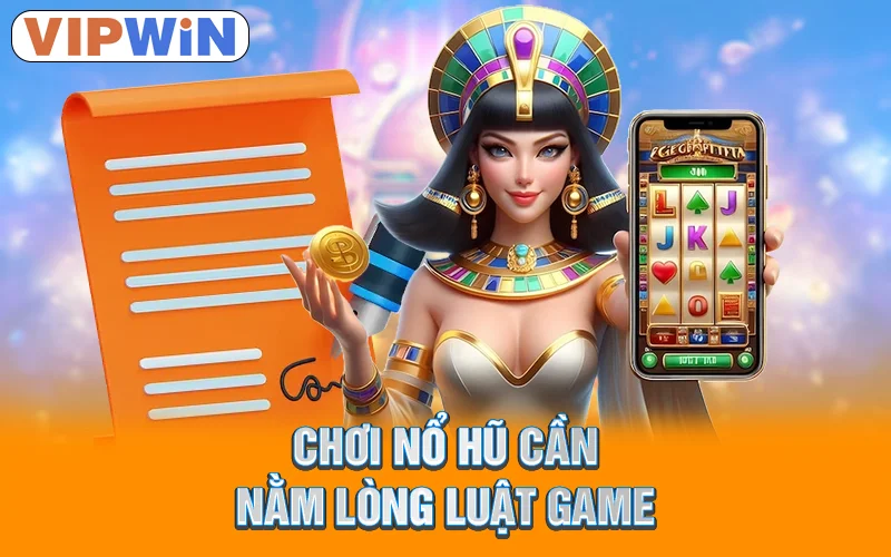 Chơi nổ hũ cần nằm lòng luật game