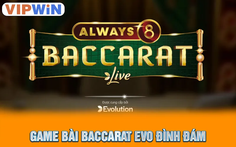 Game bài baccarat EVO đình đám
