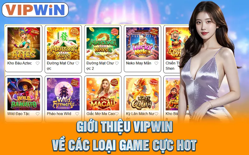 Giới thiệu VIPWIN về các loại game cực hot