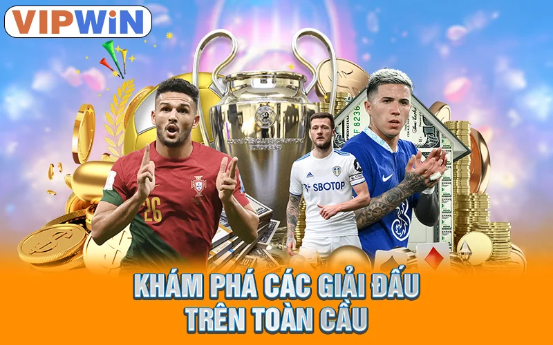 Khám phá các giải đấu trên toàn cầu