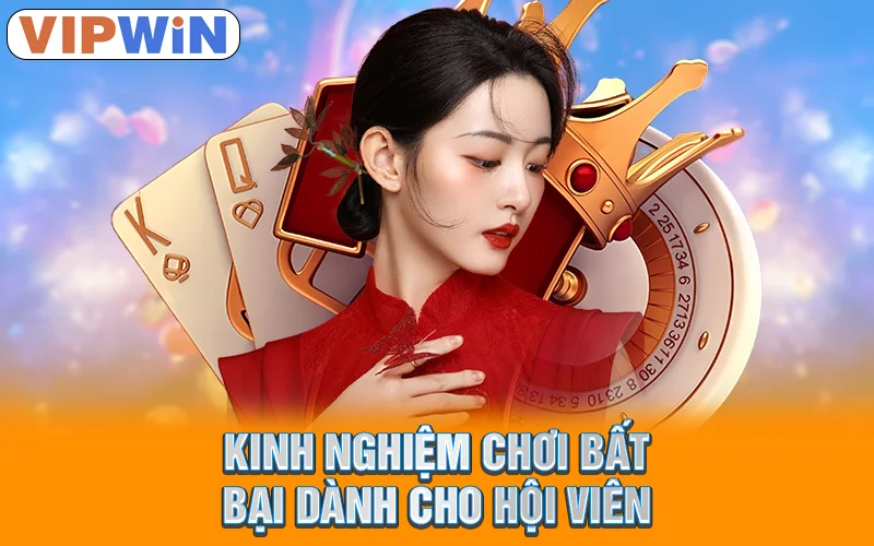 Kinh nghiệm chơi bất bại dành cho hội viên