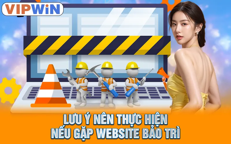 Lưu ý nên thực hiện nếu gặp website bảo trì
