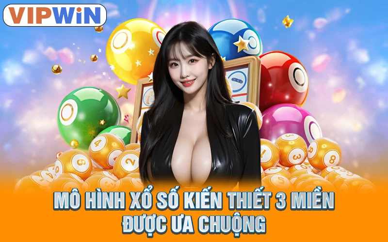 Mô hình xổ số kiến thiết 3 miền được ưa chuộng
