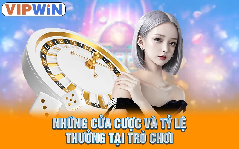 Những cửa cược và tỷ lệ thưởng tại trò chơi
