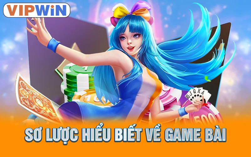 Sơ lược hiểu biết về game bài