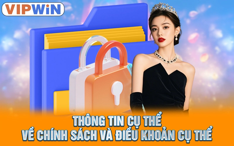 Thông tin cụ thể về chính sách và điều khoản cụ thể