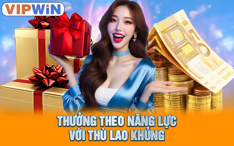 Thưởng theo năng lực với thù lao khủng