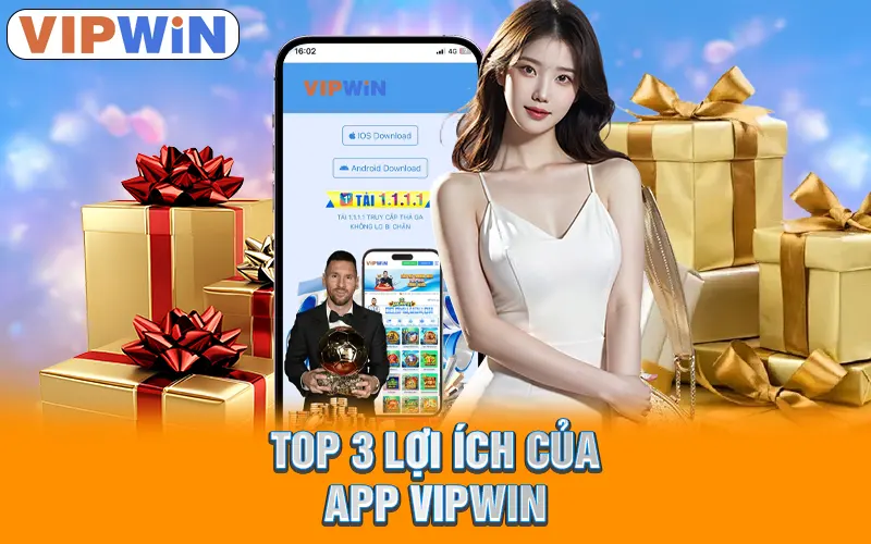 Top 3 lợi ích của app VIPWIN