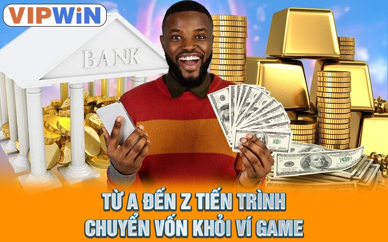 Từ a đến z tiến trình chuyển vốn khỏi ví game