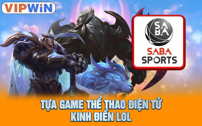 Tựa game thể thao điện tử kinh điển LOL 