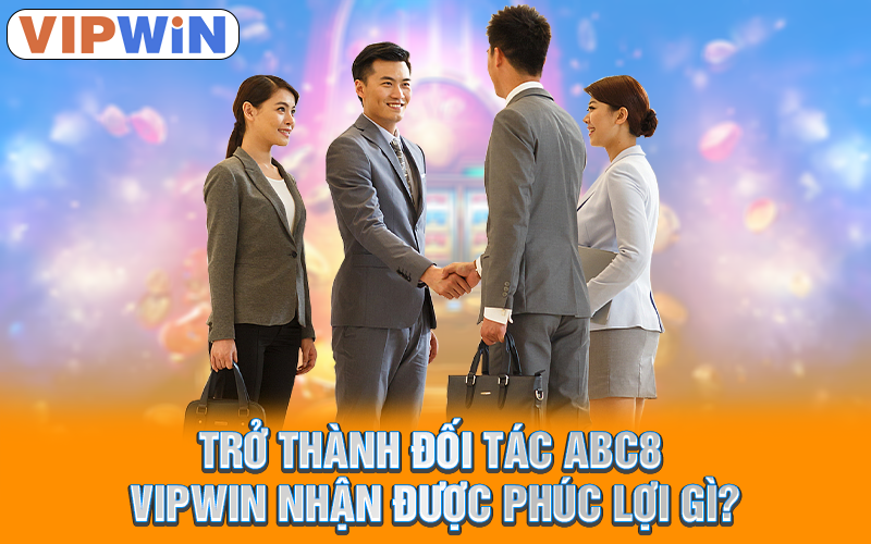 Đối tác ABC8 - VIPWIN bảo đảm về các giao dịch an toàn