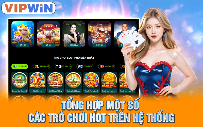 Tổng hợp một số các trò chơi hot trên hệ thống
